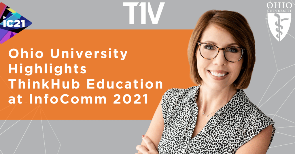t1v-thinkhub-education-ohio-university-transforms-learning-infocomm-2021 (1)