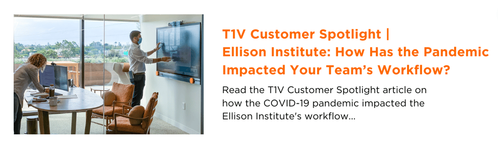 t1v-customer-spotlight-ellison-institute-how-has-the-pandemic-impacted-your-teams-workflow-blog-image
