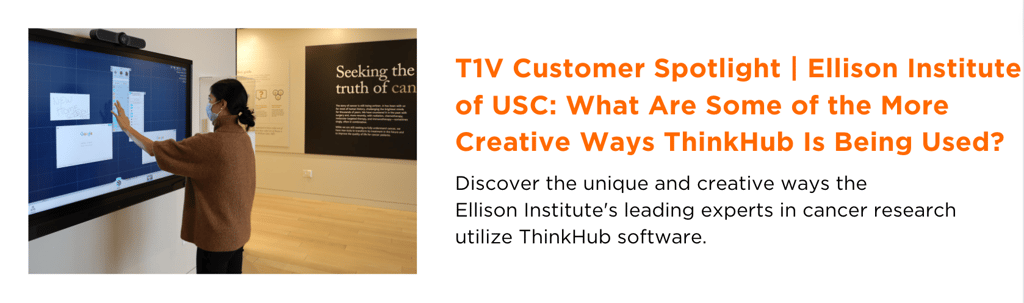 t1v-customer-spotlight-ellison-institute-of-usc-what-are-some-of-the-more-creative-ways-thinkhub-is-being-used-blog-image