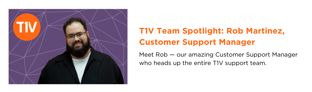 t1v-team-spotlight-rob-martinez-customer-support-manager-newsletter-blog-image
