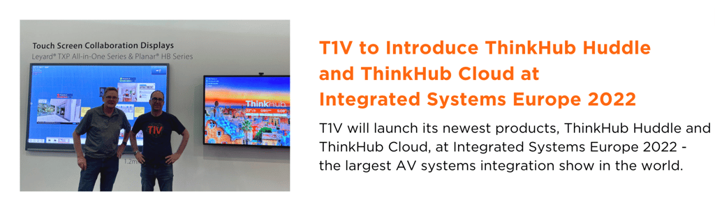 t1v-to-introduce-thinkhub-huddle-and-thinkhub-cloud-at-integrated-systems-europe-2022-blog-image