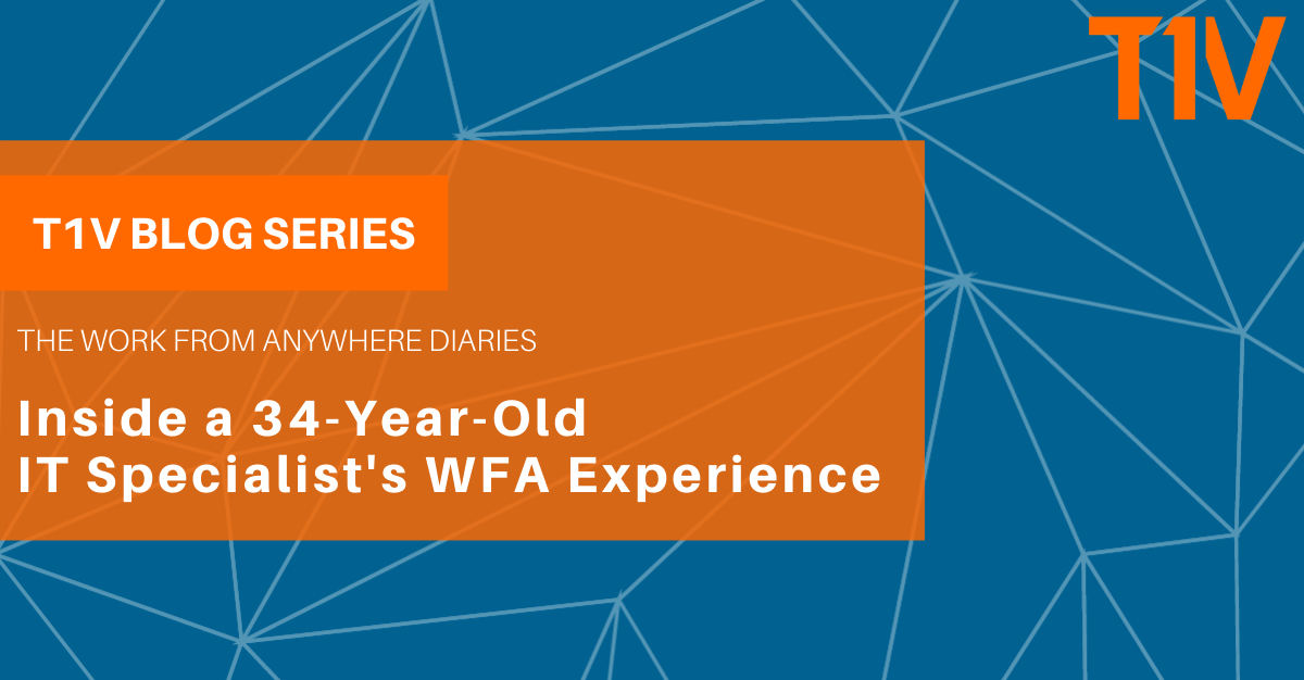 T1V-blog-series-the-work-from-anywhere-diaries-inside-a-34-year-old-IT-specialists-wfa-experience-blog-image-Linkedin-Facebook