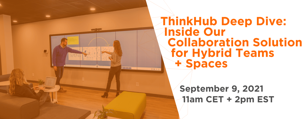 T1V-ThinkHub-deep-dive-inside-our-collaboration-solution-for-hybrid-teams+spaces-Webinar-09-09-21-Email