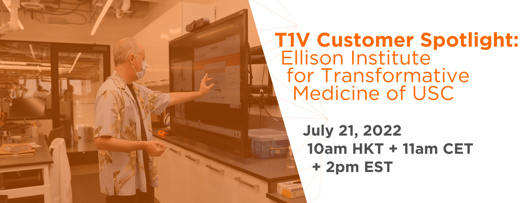 T1V-t1v-customer-spotlight-inside-the-ellison-institute-for-transformation-medicine-of-USC-Webinar-07-21-21-Email