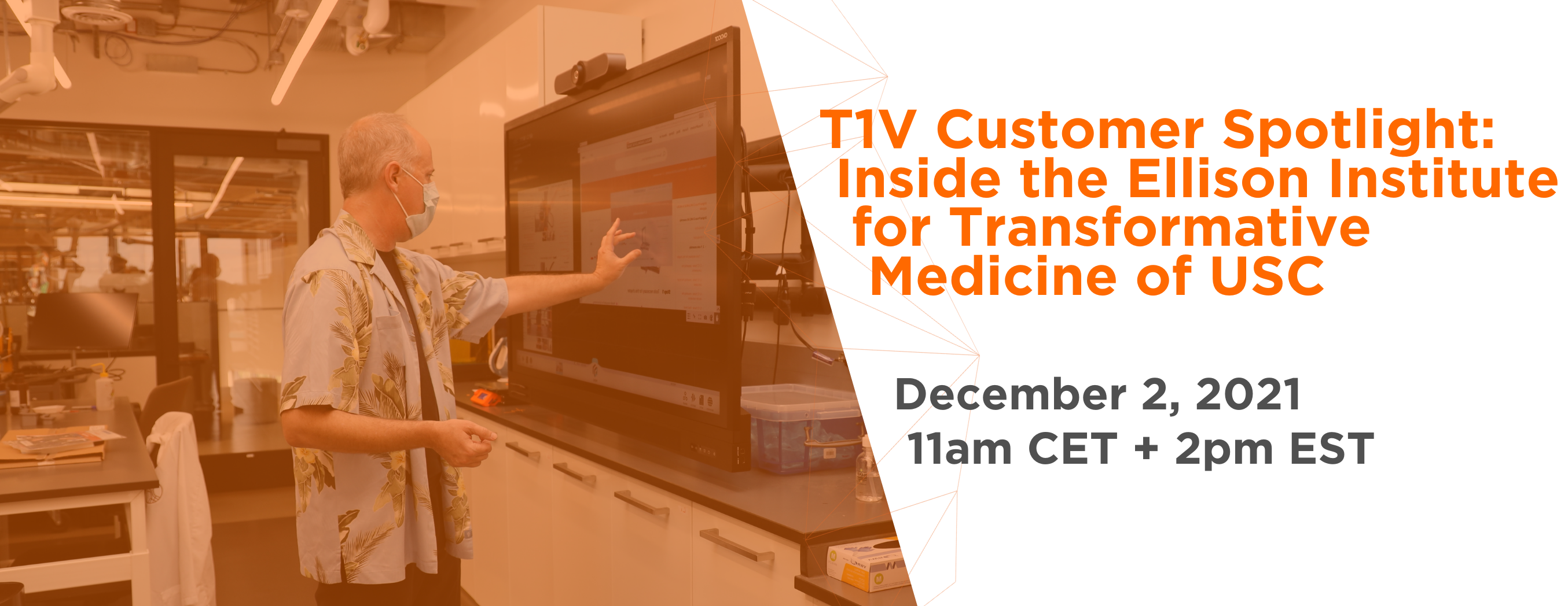 T1V-t1v-customer-spotlight-inside-the-ellison-institute0for-transformation-medicine-of-USC-Webinar-12-02-21-Email